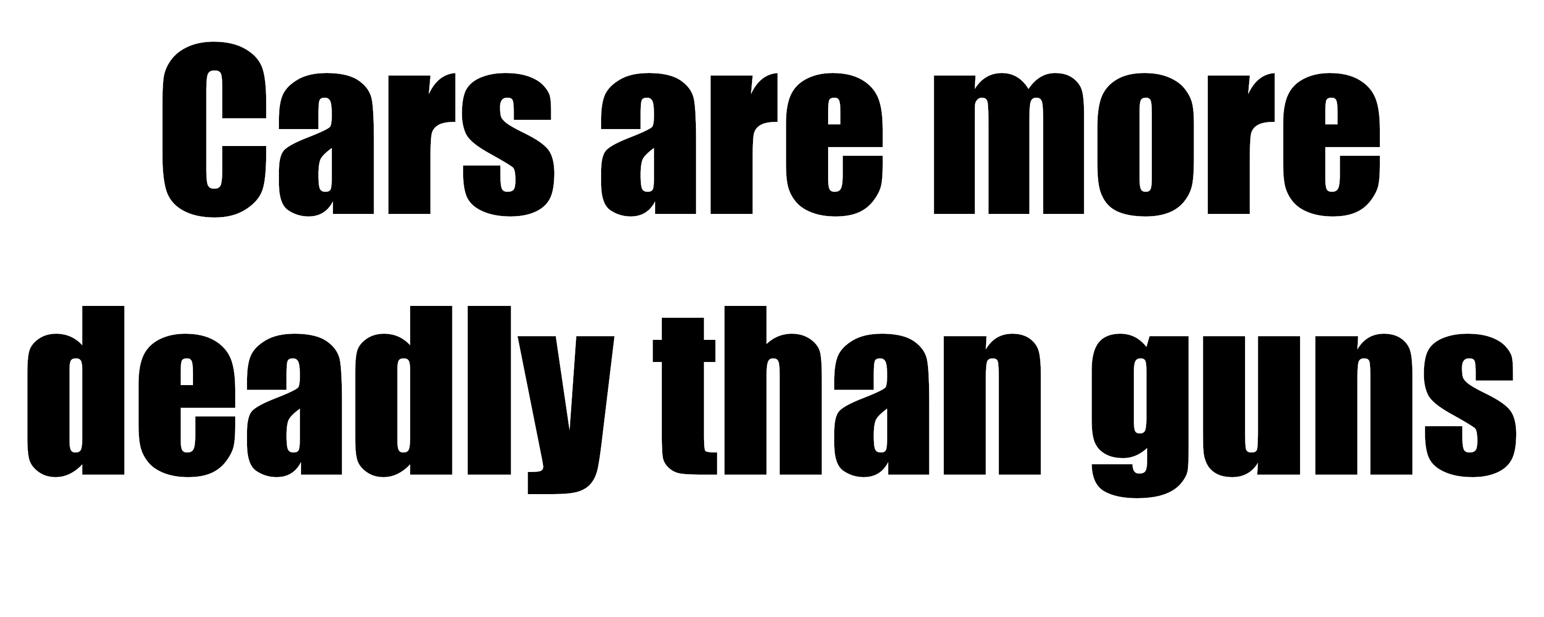 Cars Are More Deadly Than Guns