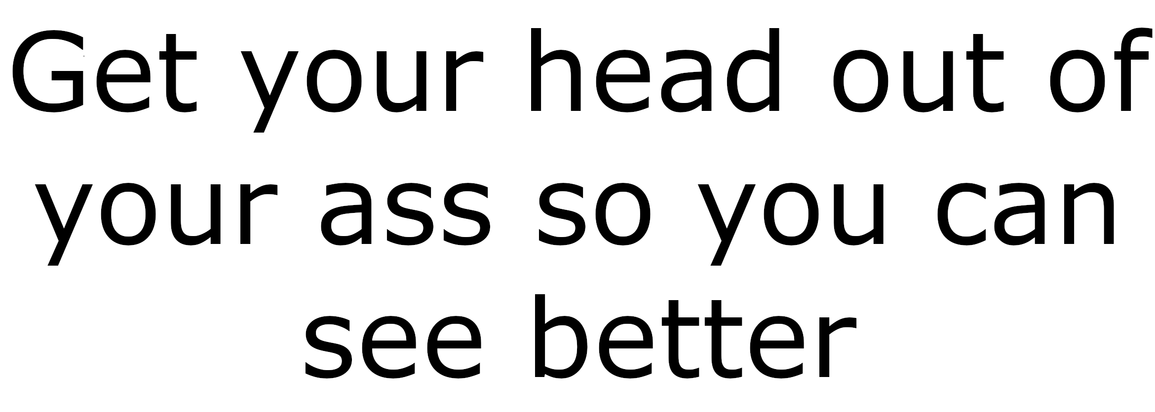 Get your head out