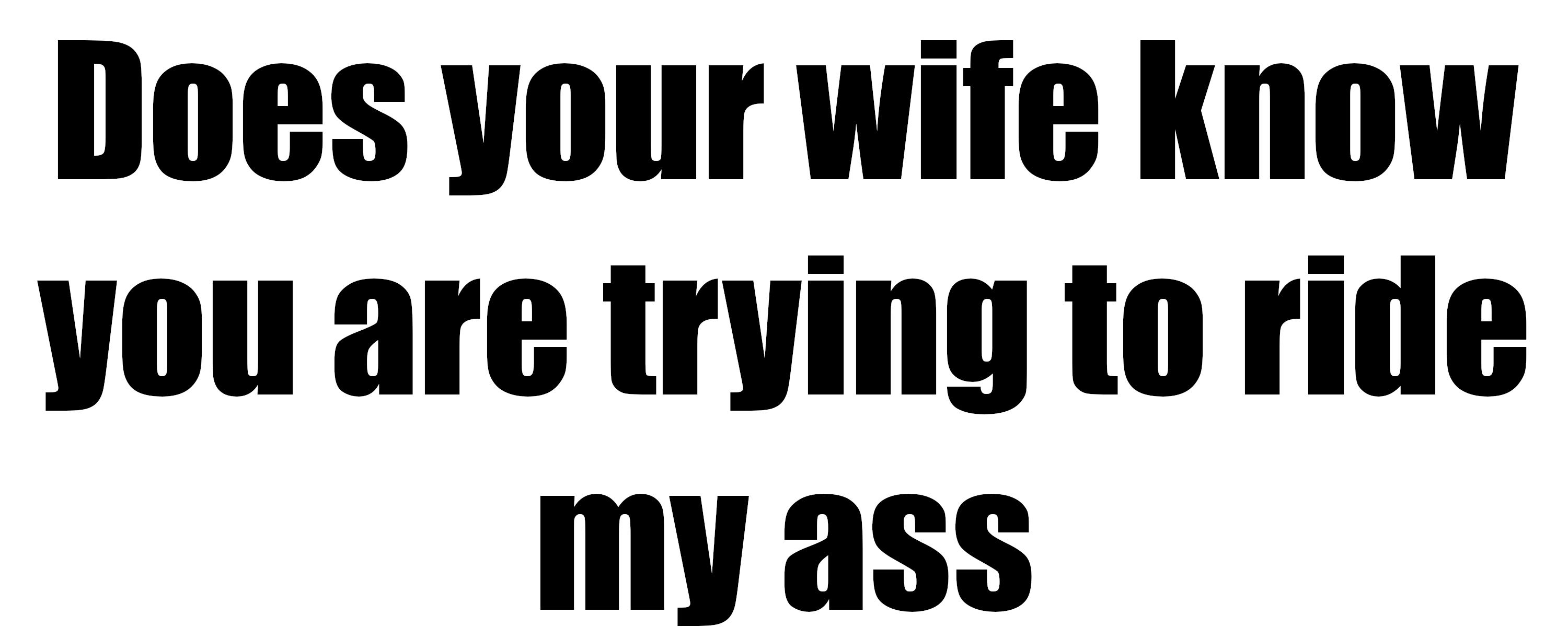 Does your wife know